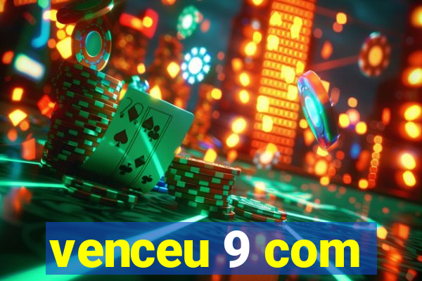 venceu 9 com